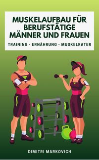 Produktbild: Muskelaufbau f&uuml;r Berufst&auml;tige M&auml;nner und Frauen