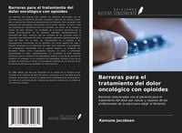 Produktbild: Barreras para el tratamiento del dolor oncol&oacute;gico con opioides