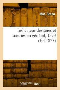 Produktbild: Indicateur des soies et soieries en g&eacute;n&eacute;ral, 1873