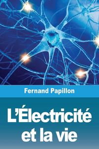 Produktbild: L'&Eacute;lectricit&eacute; et la vie