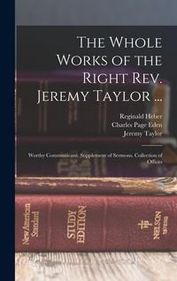 Produktbild: The Whole Works of the Right Rev. Jeremy Taylor ...