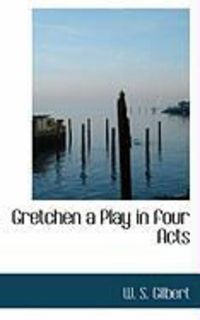 Produktbild: Gretchen a Play in Four Acts