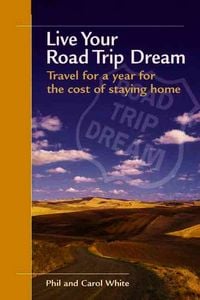 Produktbild: Live Your Road Trip Dream: Travel for a Year for the Cost of Staying Home