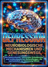 Produktbild: Depression: Neurobiologische Mechanismen und Genesungswege