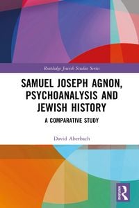 Produktbild: Samuel Joseph Agnon, Psychoanalysis and Jewish History