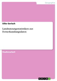 Produktbild: Landnutzungsstatistiken aus Fernerkundungsdaten