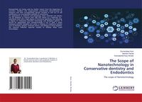Produktbild: The Scope of Nanotechnology in Conservative dentistry and Endodontics