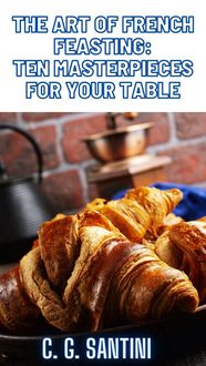 Produktbild: The Art of French Feasting: Ten Masterpieces for Your Table