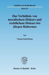 Produktbild: Das Verh&auml;ltnis von moralischem Diskurs und rechtlichem Diskurs bei J&uuml;rgen Habermas.