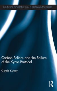 Produktbild: Carbon Politics and the Failure of the Kyoto Protocol