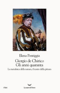 Produktbild: Giorgio de Chirico. Gli anni Quaranta. La metafisica della natura, il teatro della pittura