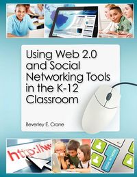Produktbild: Using Web 2.0 and Social Networking Tools in the K-12 Classroom
