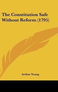 Produktbild: The Constitution Safe Without Reform (1795)