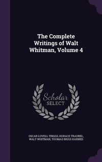 Bild vom Artikel The Complete Writings of Walt Whitman, Volume 4 vom Autor Oscar Lovell Triggs