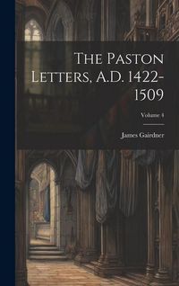 Produktbild: The Paston Letters, A.D. 1422-1509; Volume 4