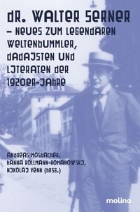 Produktbild: Dr. Walter Serner - Neues zum legend&auml;ren Weltenbummler, Dadaisten und Literaturen der 1920er-Jahre