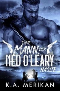 Produktbild: Der Mann, der Ned O'Leary hasste (Dig Two Graves, #2)