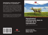 Produktbild: Signalisation nutritionnelle dans le contr&ocirc;le de la reproduction