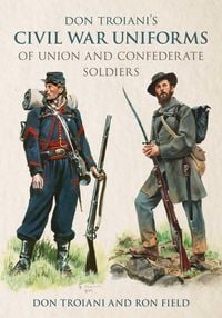 Produktbild: Don Troiani's Civil War Uniforms of Union and Confederate Soldiers