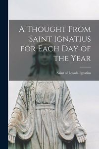 Produktbild: A Thought From Saint Ignatius for Each day of the Year