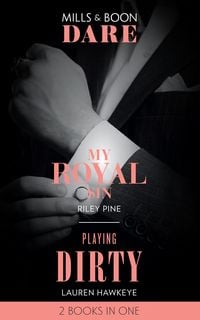 Produktbild: My Royal Sin / Playing Dirty: My Royal Sin (Arrogant Heirs) / Playing Dirty (Mills & Boon Dare)