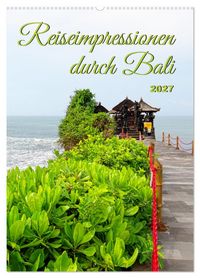 Produktbild: Reiseimpressionen durch Bali (Wandkalender 2027 DIN A2 hoch), CALVENDO Monatskalender