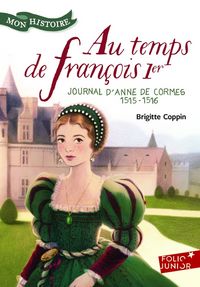 Produktbild: Au temps de Fran&ccedil;ois Ier : journal d'Anne de Cormes, 1515-1516