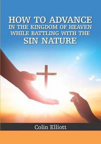 Produktbild: How to Advance in the Kingdom of Heaven While Battling with the Sin Nature