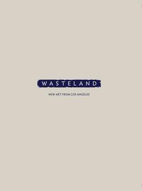 Produktbild: Wasteland: New Art from Los Angeles