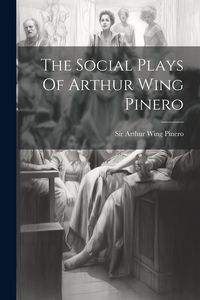 Produktbild: The Social Plays Of Arthur Wing Pinero