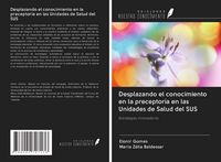 Produktbild: Desplazando el conocimiento en la preceptor&iacute;a en las Unidades de Salud del SUS