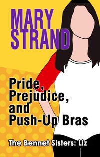 Produktbild: Pride, Prejudice, and Push-Up Bras (The Bennet Sisters, #1)