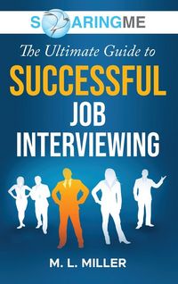 Produktbild: SoaringME The Ultimate Guide to Successful Job Interviewing