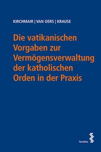 Produktbild: Die vatikanischen Vorgaben zur Verm&ouml;gensverwaltung der katholischen Orden in der Praxis
