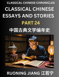 Produktbild: Classical Chinese Essays and Stories (Part 24)- Classical Chinese Chronicles, Reading Interesting Wen Yan Wen Classical Style of Writing with Short Paragraphs and explanations; Learn Mandarin Chinese by Reading Classical Chinese Literature