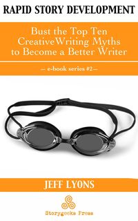Produktbild: Rapid Story Development #2: Bust the Top Ten Creative Writing Myths to Become a Better Writer
