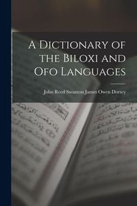 Produktbild: A Dictionary of the Biloxi and Ofo Languages