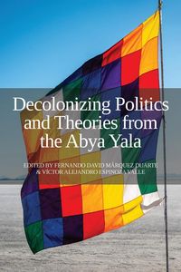 Produktbild: Decolonizing Politics and Theories from the Abya Yala