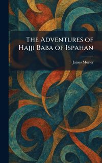Produktbild: The Adventures of Hajji Baba of Ispahan