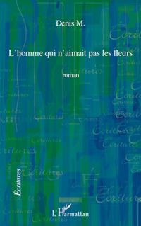 Produktbild: L'homme qui n'aimait pas les fleurs