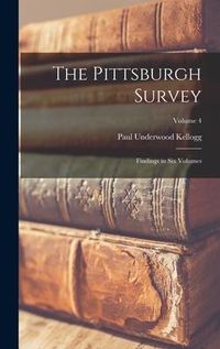 Produktbild: The Pittsburgh Survey; Findings in six Volumes; Volume 4