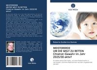 Produktbild: MEISTERERDE UM DIE WELT ZU RETTEN Chlatrat-Gewehr im Jahr 2025/30 aktiv?