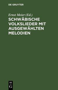 Produktbild: Schw&auml;bische Volkslieder mit ausgew&auml;hlten Melodien