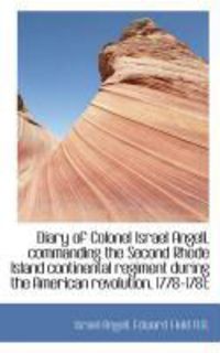Produktbild: Diary of Colonel Israel Angell, Commanding the Second Rhode Island Continental Regiment During the a