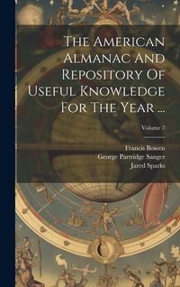 Produktbild: The American Almanac And Repository Of Useful Knowledge For The Year ...; Volume 7