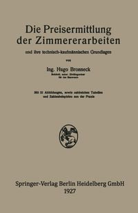 Produktbild: Die Preisermittlung der Zimmererarbeiten und ihre technisch-kaufm&auml;nnischen Grundlagen