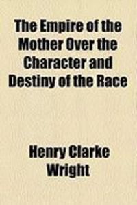Produktbild: The Empire of the Mother Over the Character and Destiny of the Race
