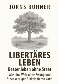 Produktbild: Libert&auml;res Leben - Besser leben ohne Staat