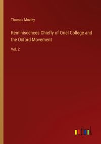 Produktbild: Reminiscences Chiefly of Oriel College and the Oxford Movement