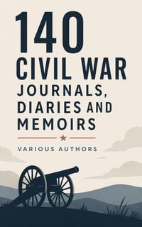 Produktbild: 140 Civil War Journals, Diaries and Memoirs